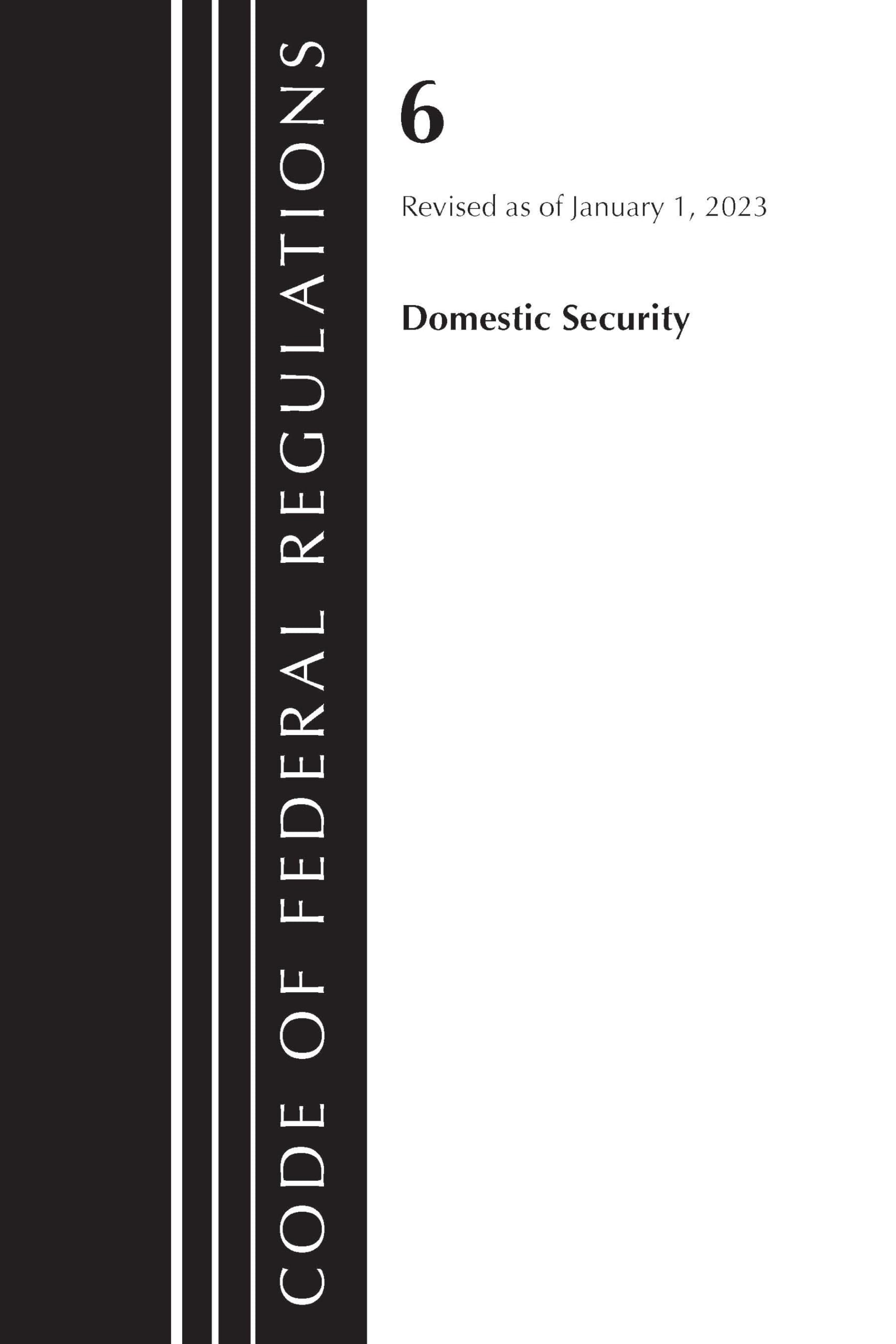 Code of Federal Regulations, Title 06 Domestic Security, January 1, 2024 Law