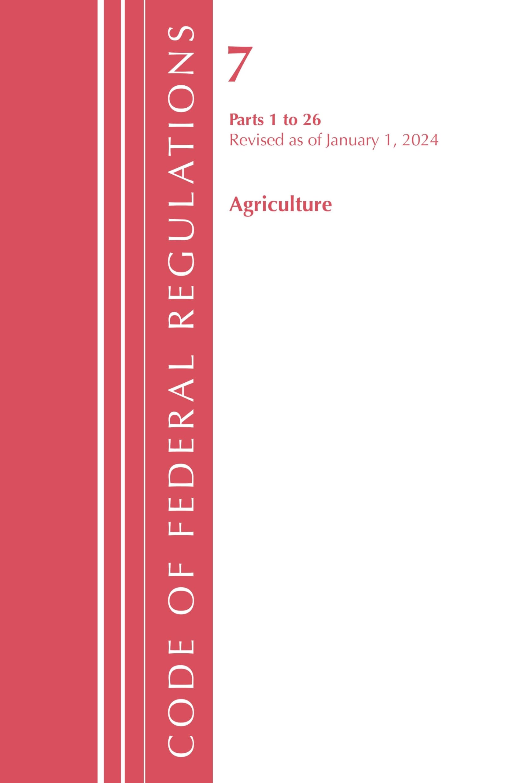 Code of Federal Regulations, Title 07 Agriculture 1-26, Revised as of January 1, 2024 Law