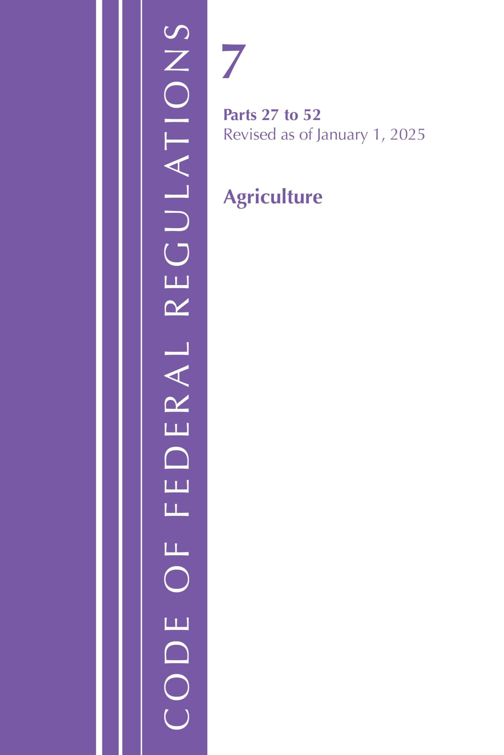 Code of Federal Regulations, Title 07 Agriculture 27-52, Revised as of January 1, 2025 Law