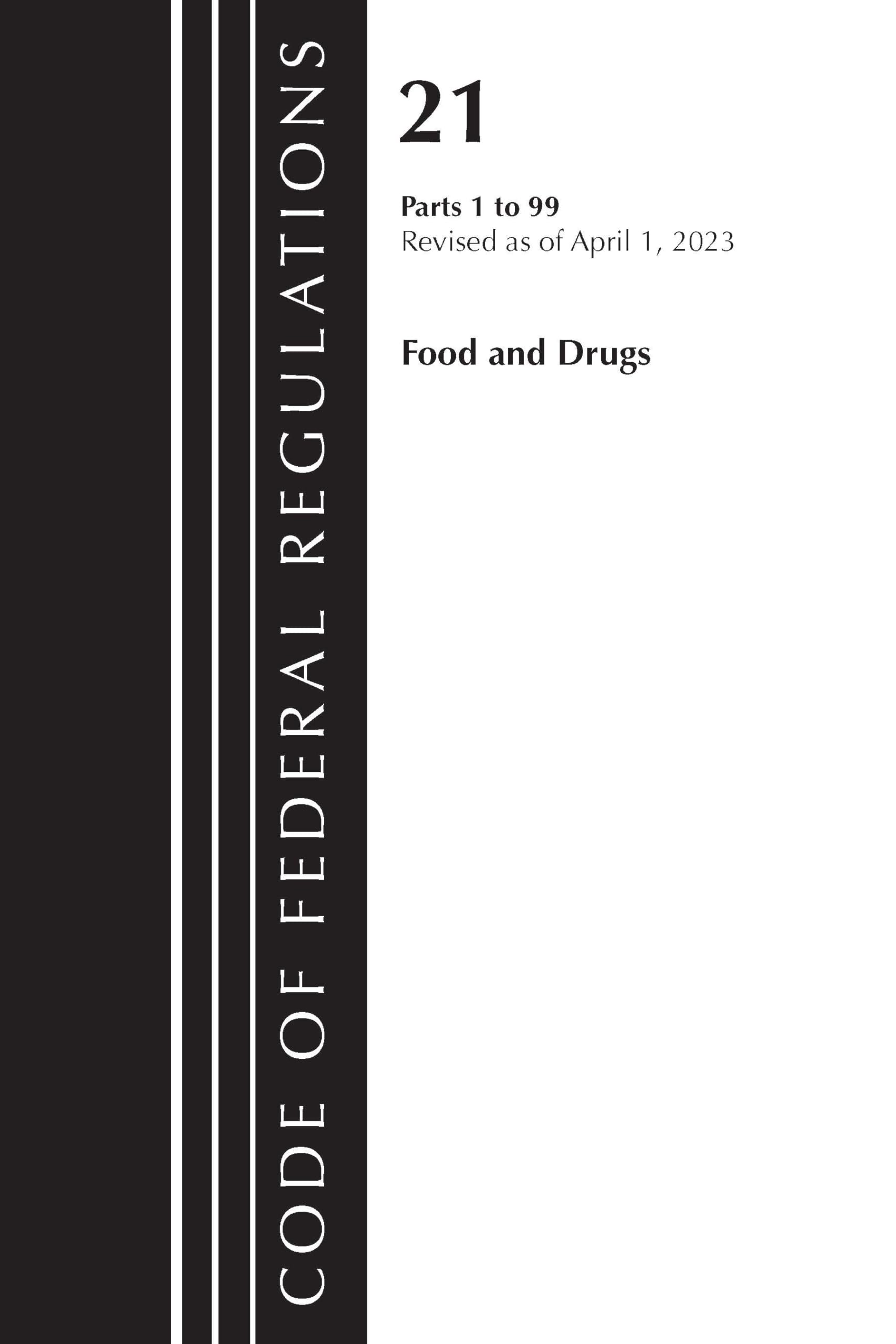 Code of Federal Regulations, Title 21 Food and Drugs 1-99, 2023 Law