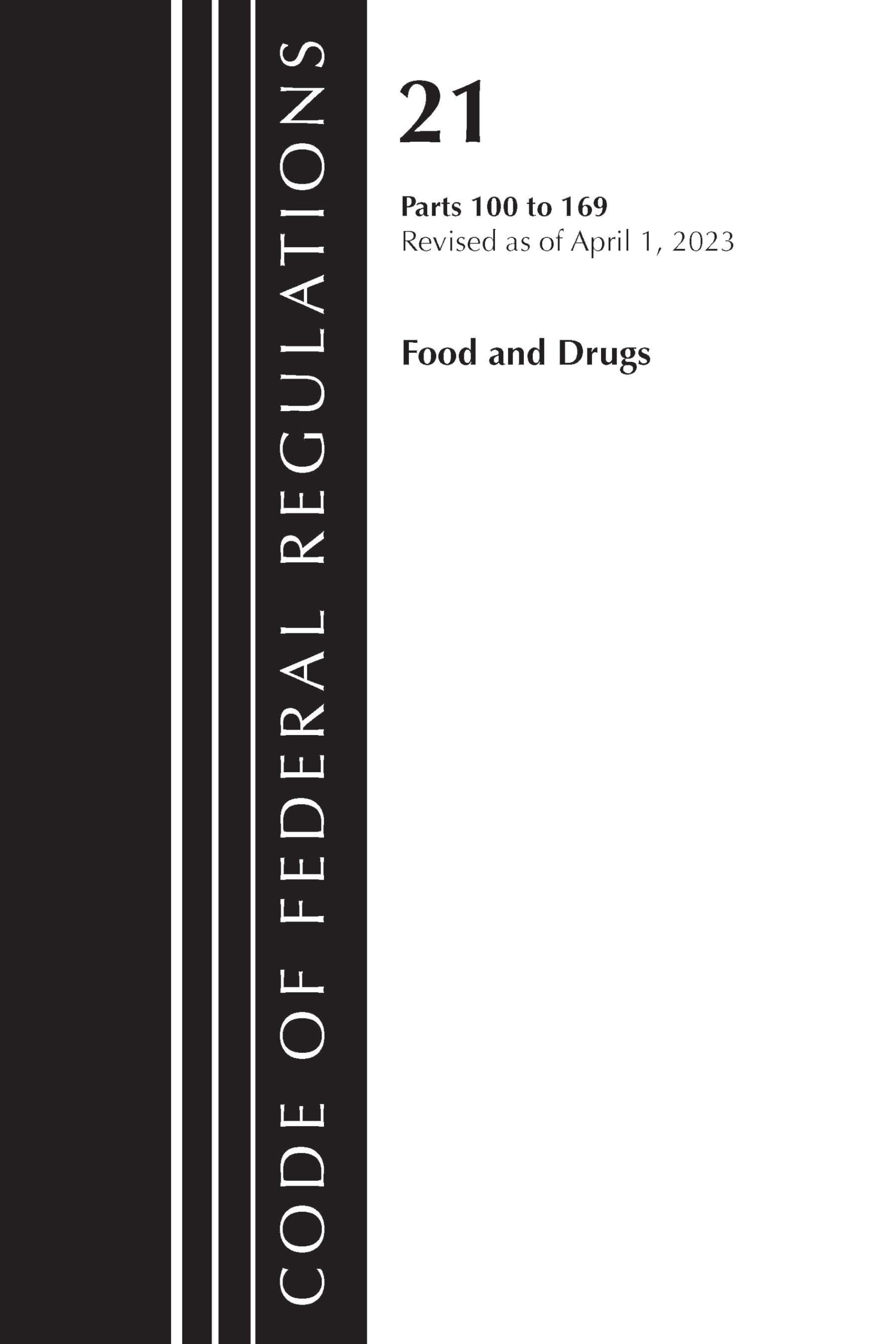 Code of Federal Regulations, Title 21 Food and Drugs 100-169, 2023 Law