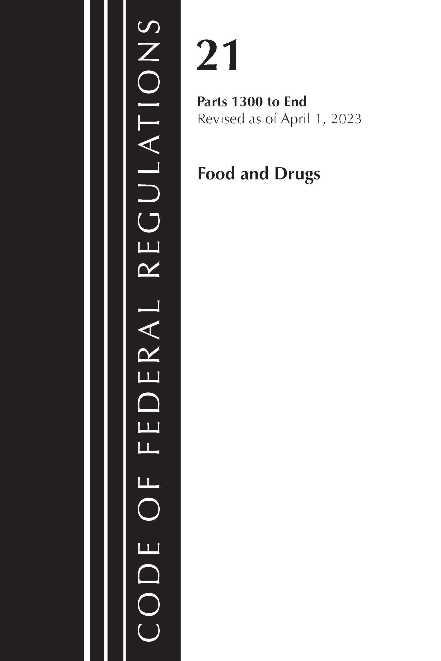 Code of Federal Regulations, Title 21 Food and Drugs 1300-end, 2023 Law