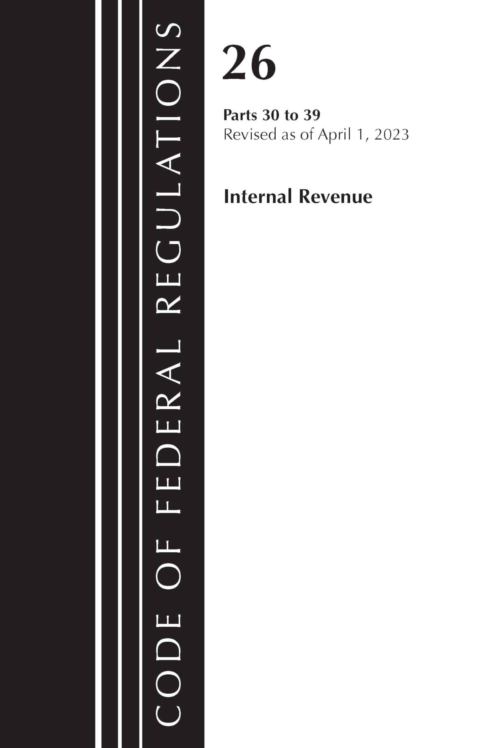 Code of Federal Regulations, Title 26 Internal Revenue 30-39, 2023 Law