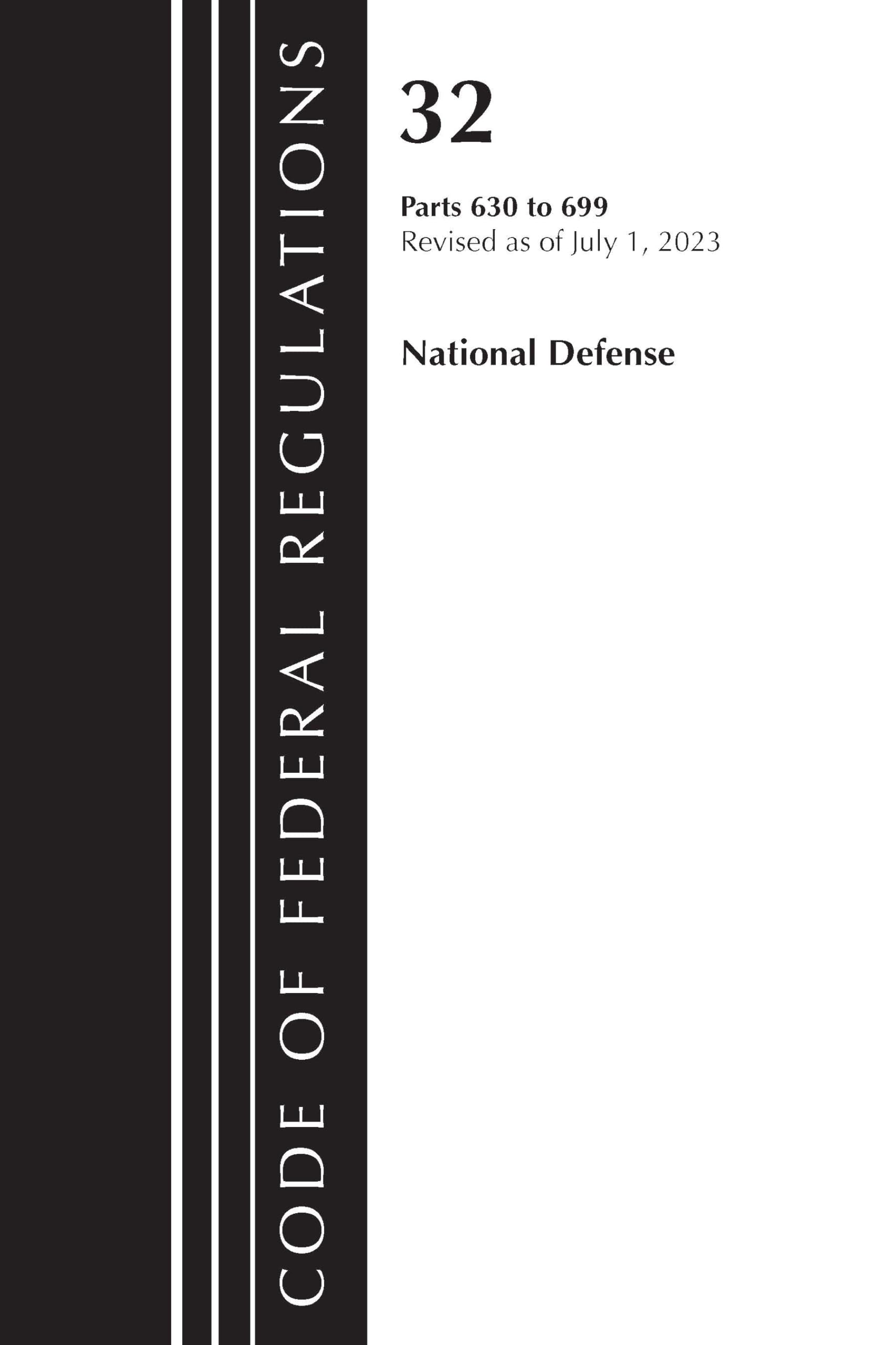 Code of Federal Regulations, Title 32 National Defense 630-699, Revised as of July 1, 2023 Law