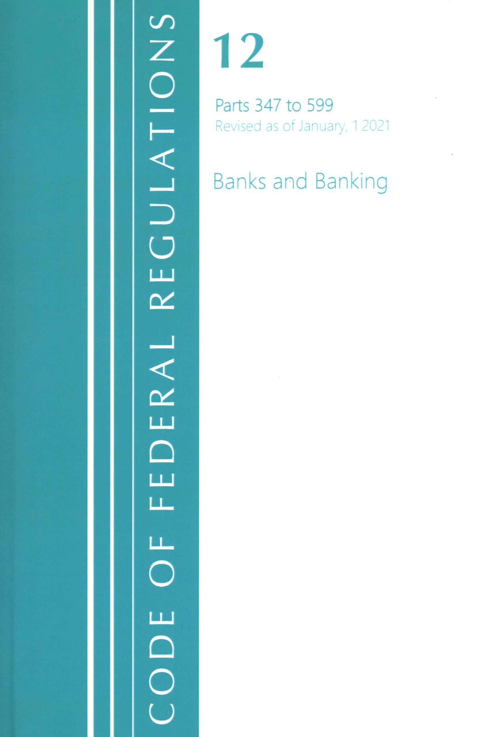 Code of Federal Regulations, Title 12 Banks and Banking 347-599, Revised as of January 1, 2021 Law