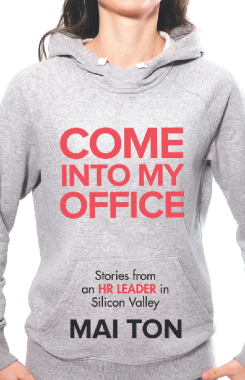 Come into My Office: Stories from an HR Leader in Silicon Valley Books