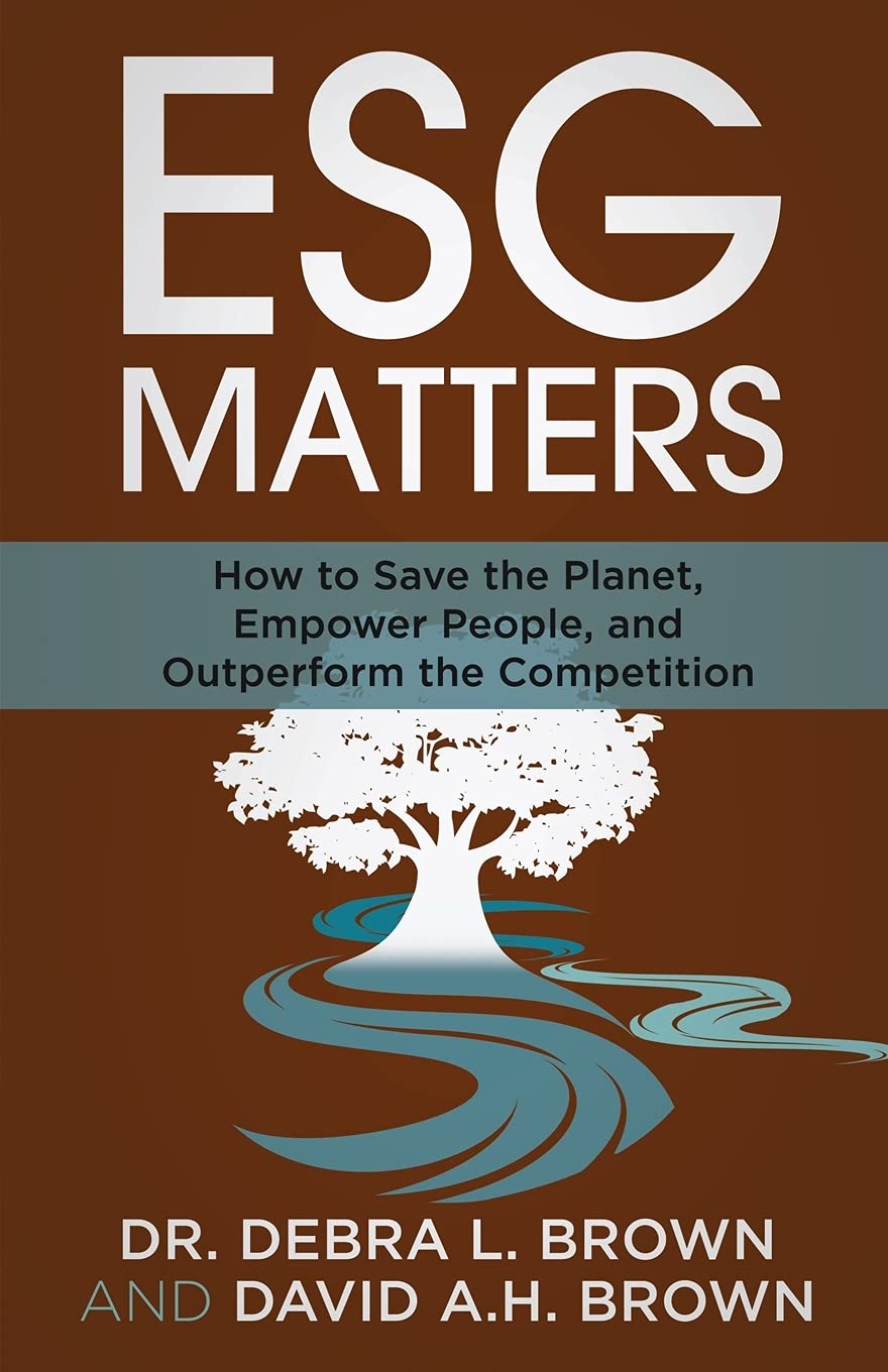 ESG Matters: How to Save the Planet, Empower People, and Outperform the Competition book