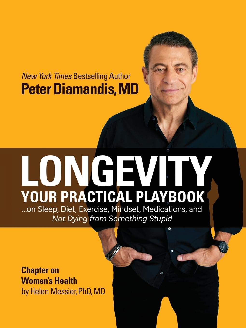 Longevity: Your Practical Playbook on Sleep, Diet, Exercise, Mindset, Medications, and Not Dying from Something Stupid Medicine