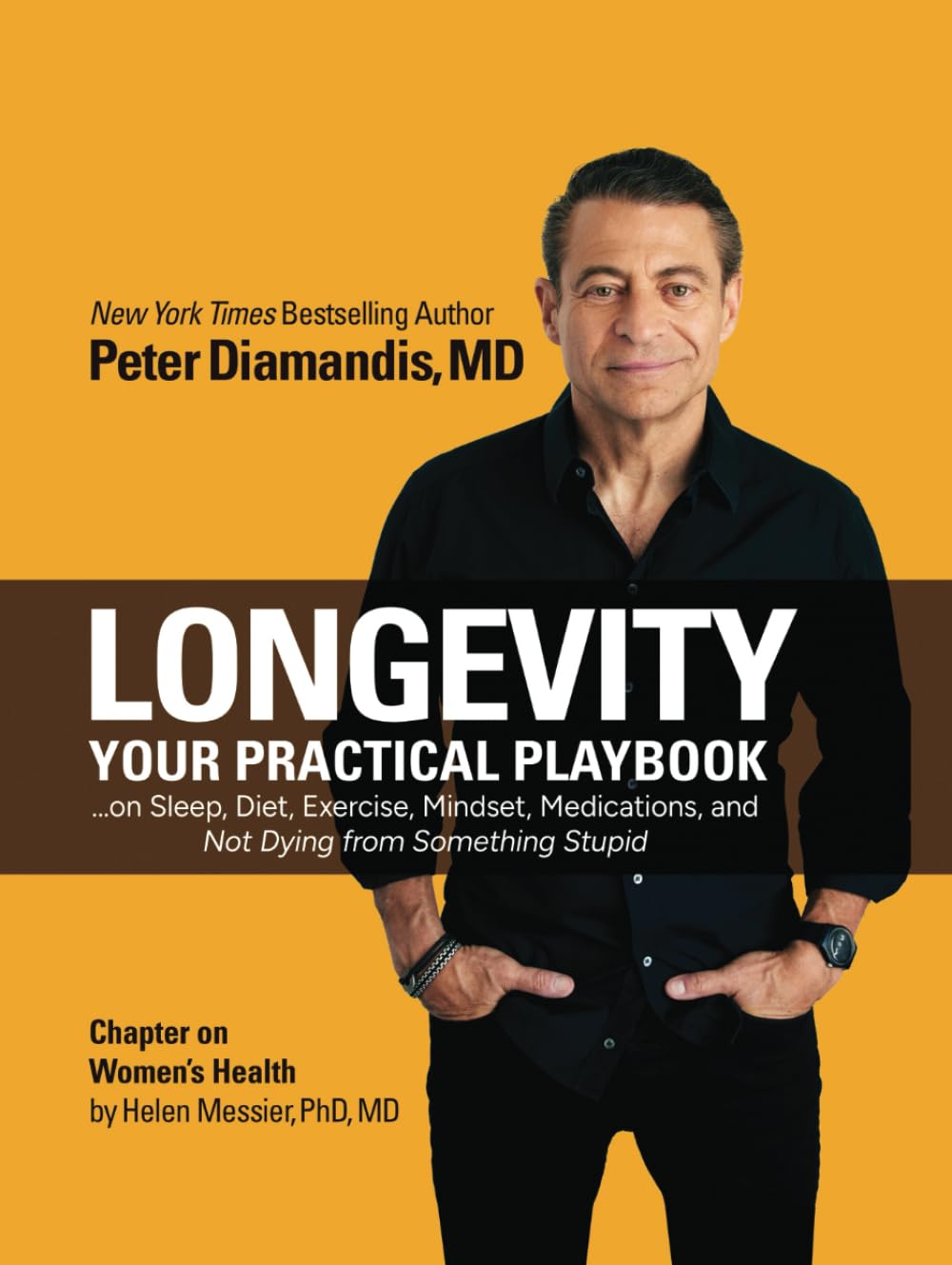 Longevity: Your Practical Playbook on Sleep, Diet, Exercise, Mindset, Medications, and Not Dying from Something Stupid Medicine