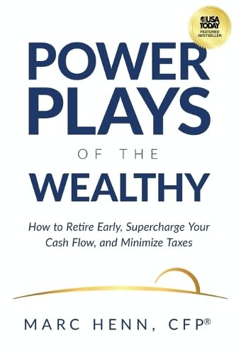 Power Plays of the Wealthy: How to Retire Early, Supercharge Your Cash Flow, and Minimize Taxes Business, Finance & Career