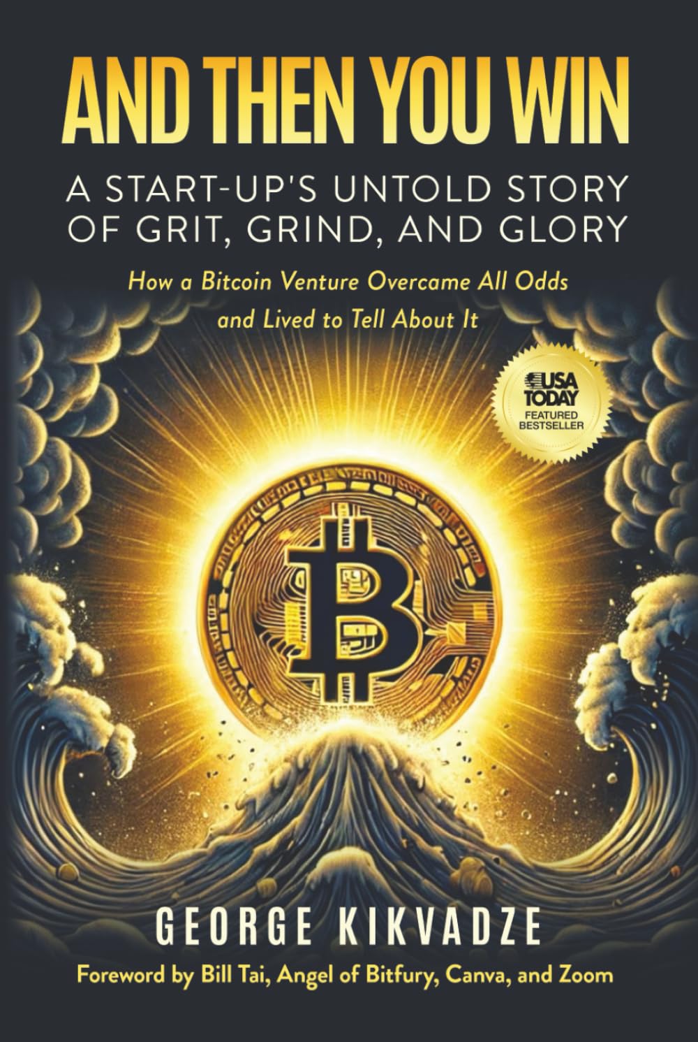 And Then You Win: A Start-Up's Untold Story of Grit, Grind, and Glory Business, Finance & Career