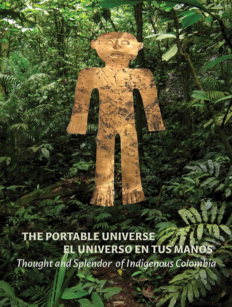 The Portable Universe/El Universo en tus Manos: Thought and Splendor of Indigenous Colombia Film, Art & Culture