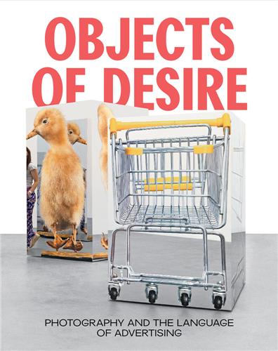 Objects of Desire Photography and the Language of Advertising book