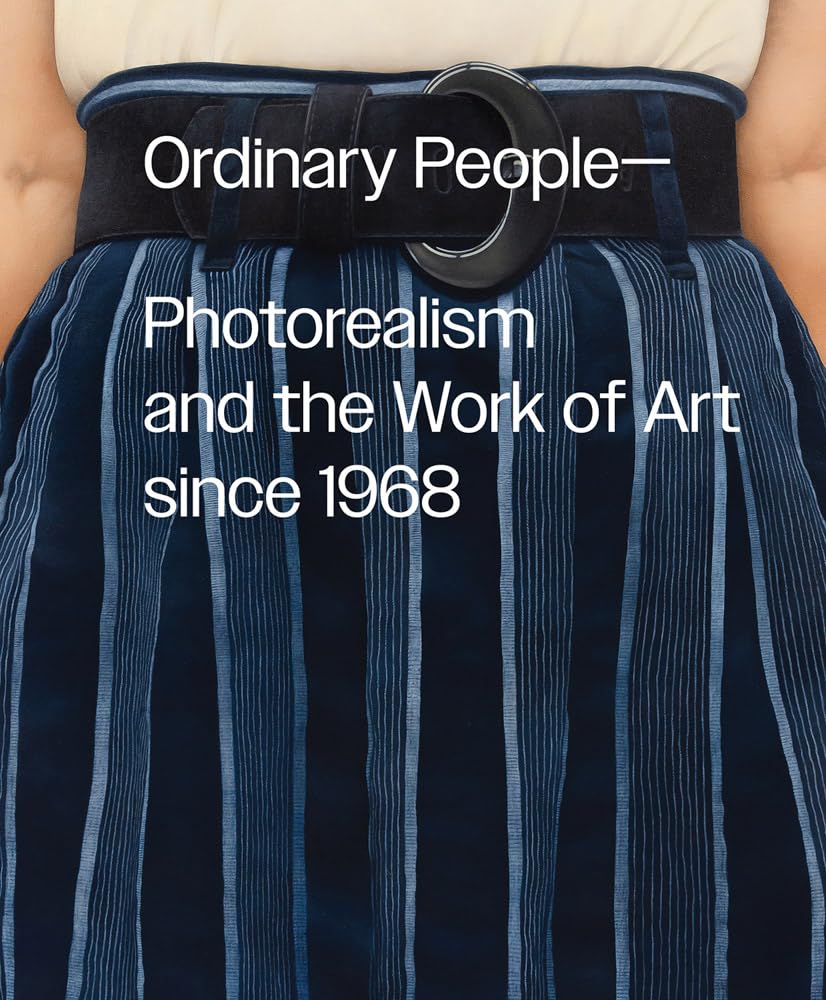 Ordinary People: Photorealism and the Work of Art since 1968 Film, Art & Culture