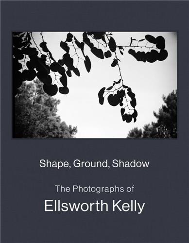 Shape, Ground, Shadow : The Photographs of Ellsworth Kelly Travel