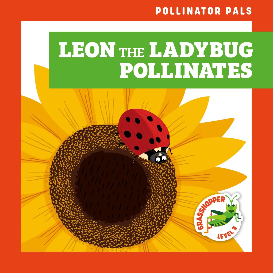 Leon the Ladybug Pollinates (Pollinator Pals; Grasshopper, Level 3) Novels & Short Stories