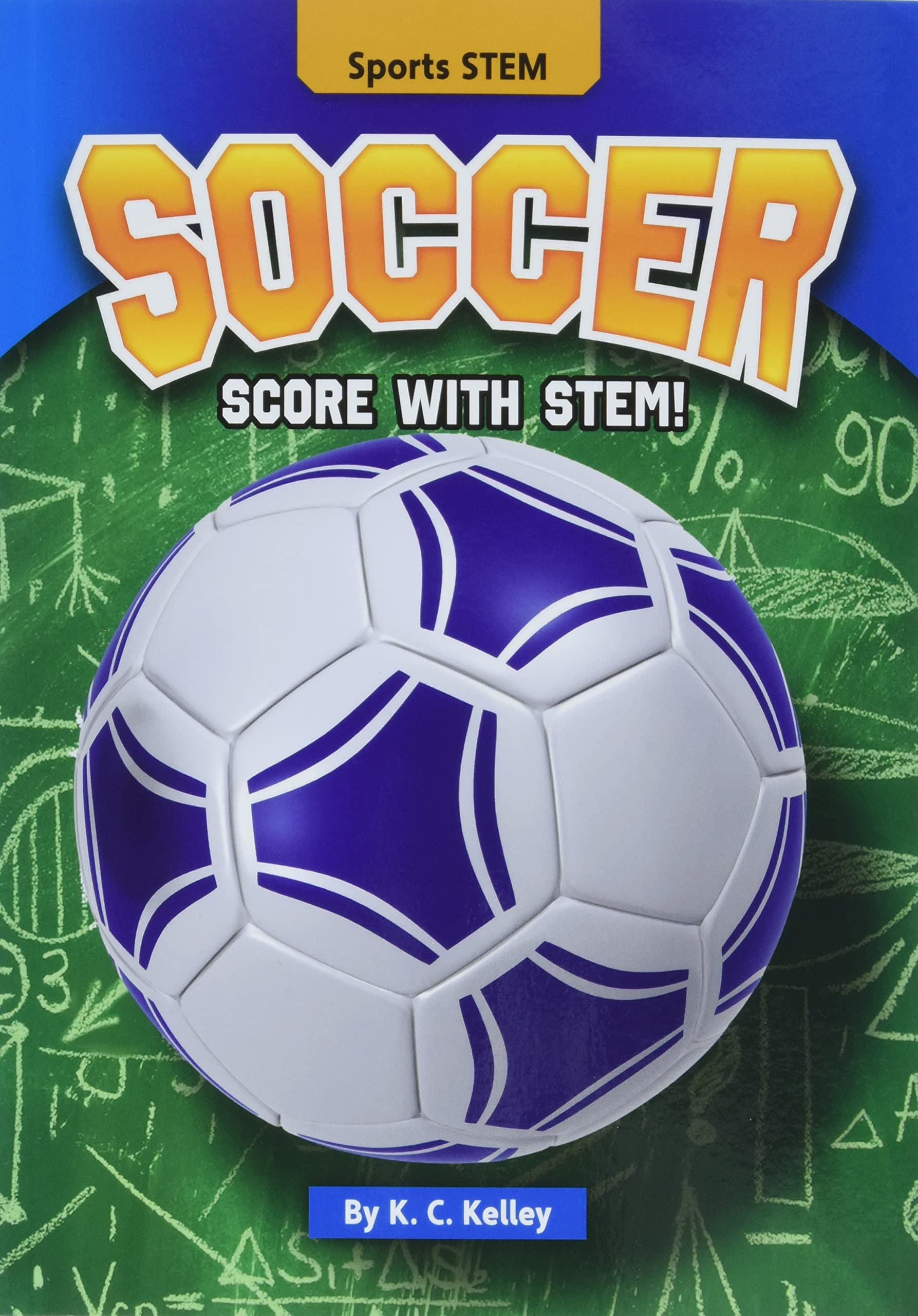 Soccer: Score With Stem! (Sports Stem) Leisure & Fun