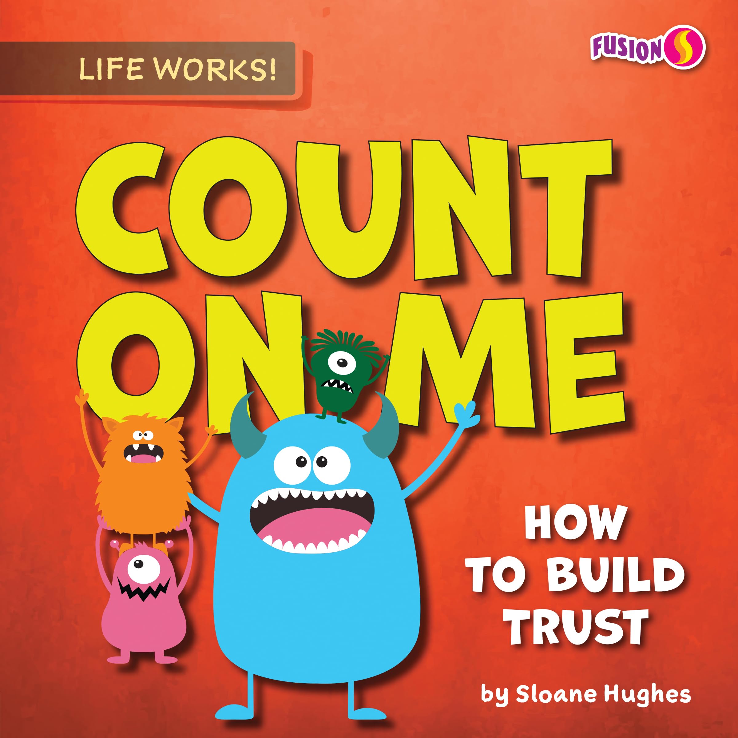 Count on Me: How to Build Trust (Life Works!) Psychology