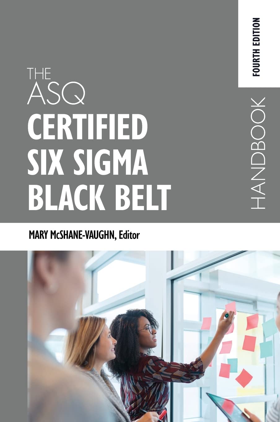 The ASQ Certified Six Sigma Black Belt Handbook, Fourth Edition Business, Finance & Career