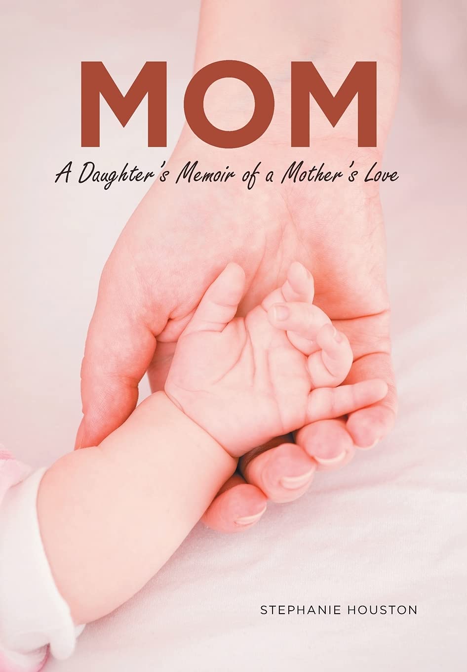 Mom: A Daughter's Memoir of a Mother's Love Parents & Children