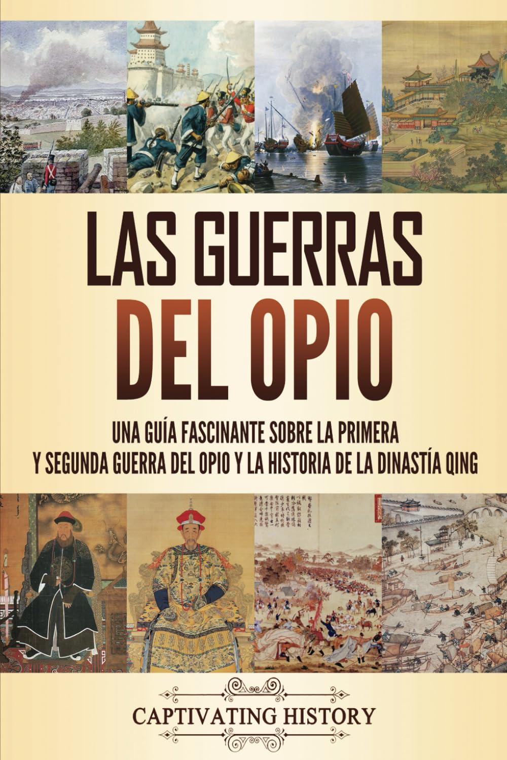 Las guerras del opio: Una guía fascinante sobre la primera y segunda guerra del opio y la historia de la dinastía Qing Education & Training