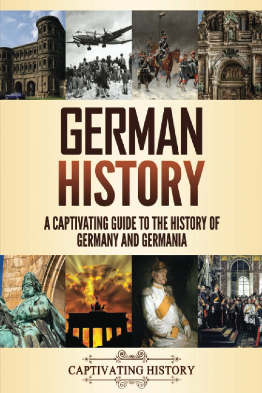 German History: A Captivating Guide to the History of Germany and Germania book