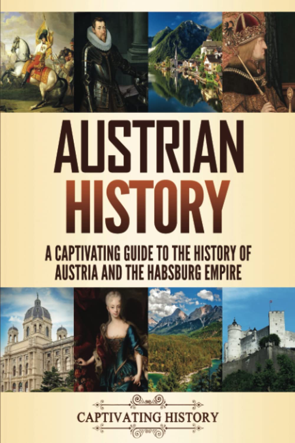 Austrian History: A Captivating Guide to the History of Austria and the Habsburg Empire (History of European Countries) Education & Training