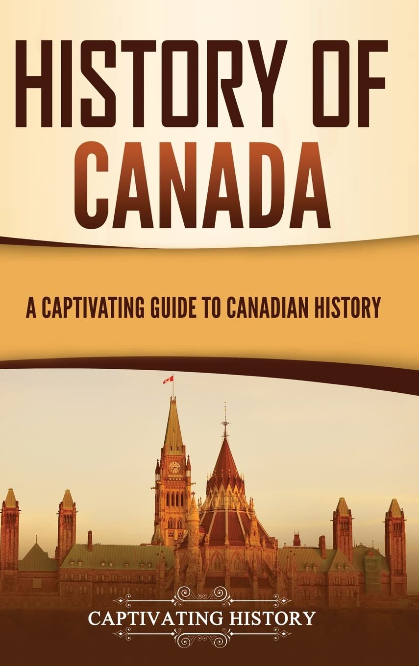 History of Canada: A Captivating Guide to Canadian History Education & Training