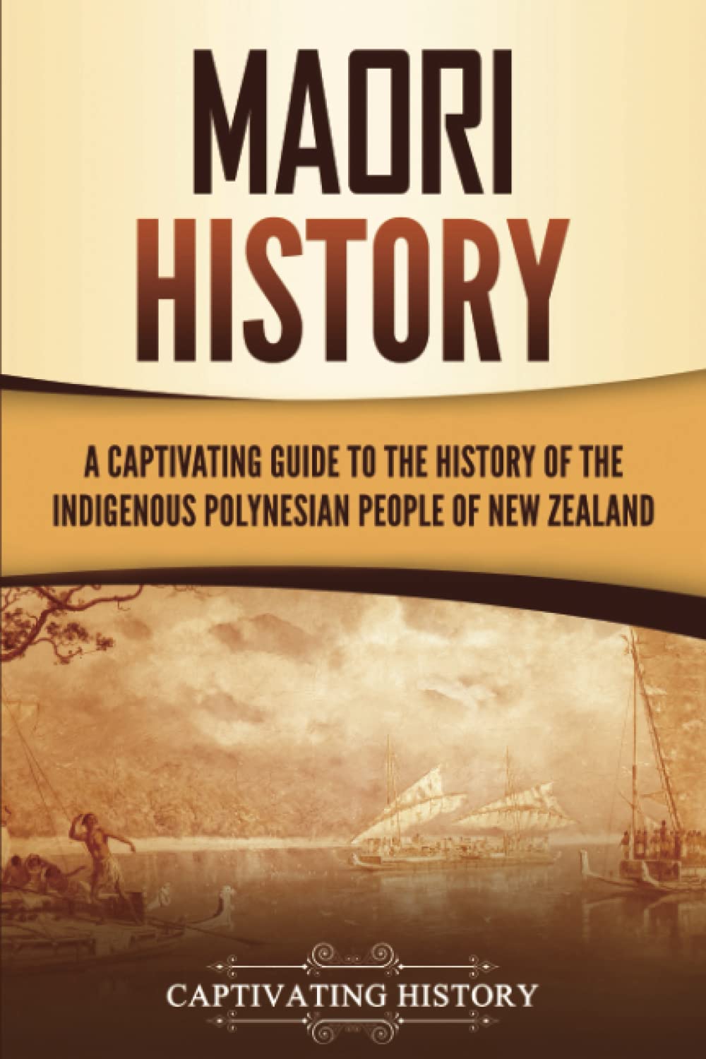 Māori History: A Captivating Guide to the History of the Indigenous Polynesian People of New Zealand (Australasia) Education & Training