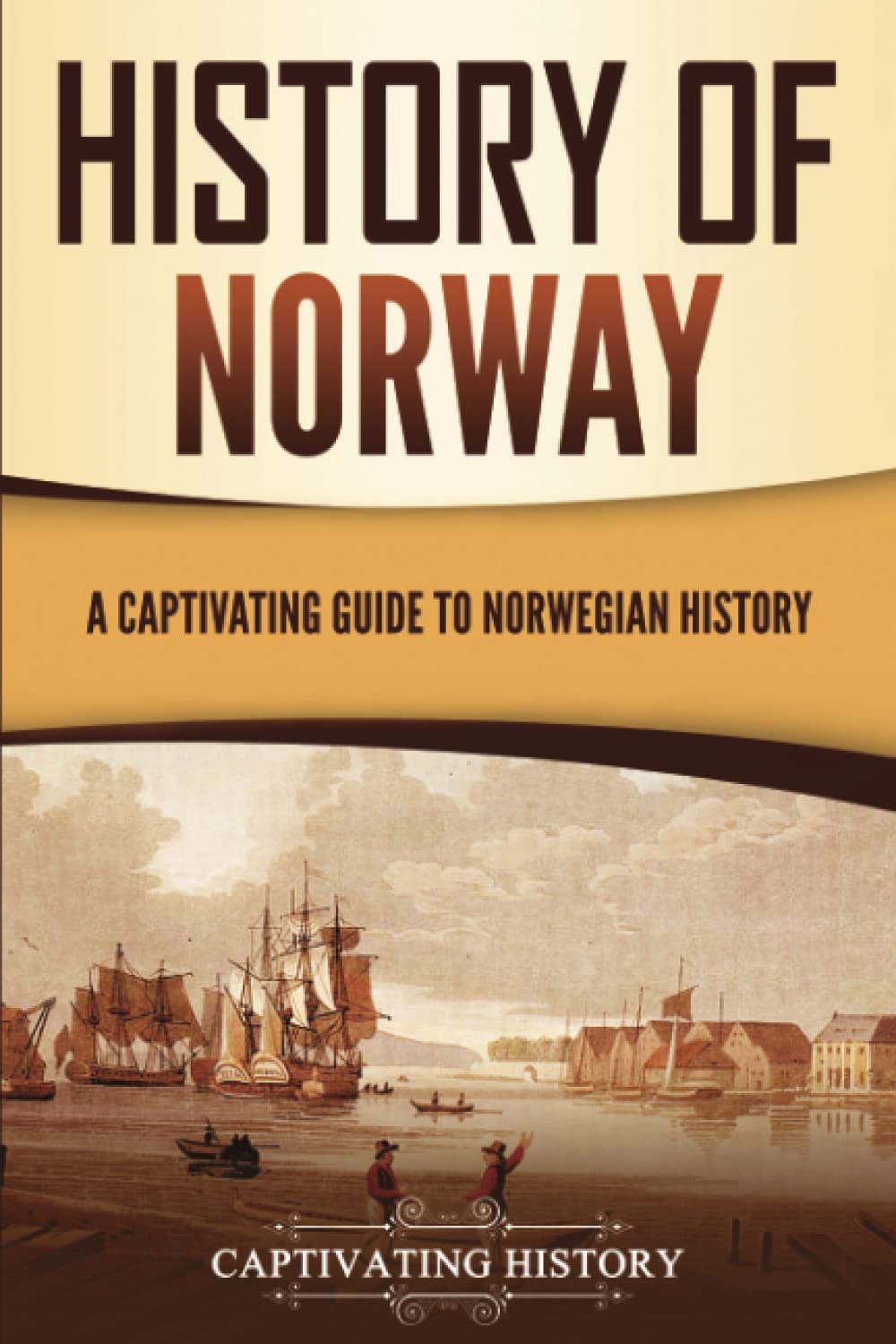 History of Norway: A Captivating Guide to Norwegian History (Scandinavian History) Education & Training