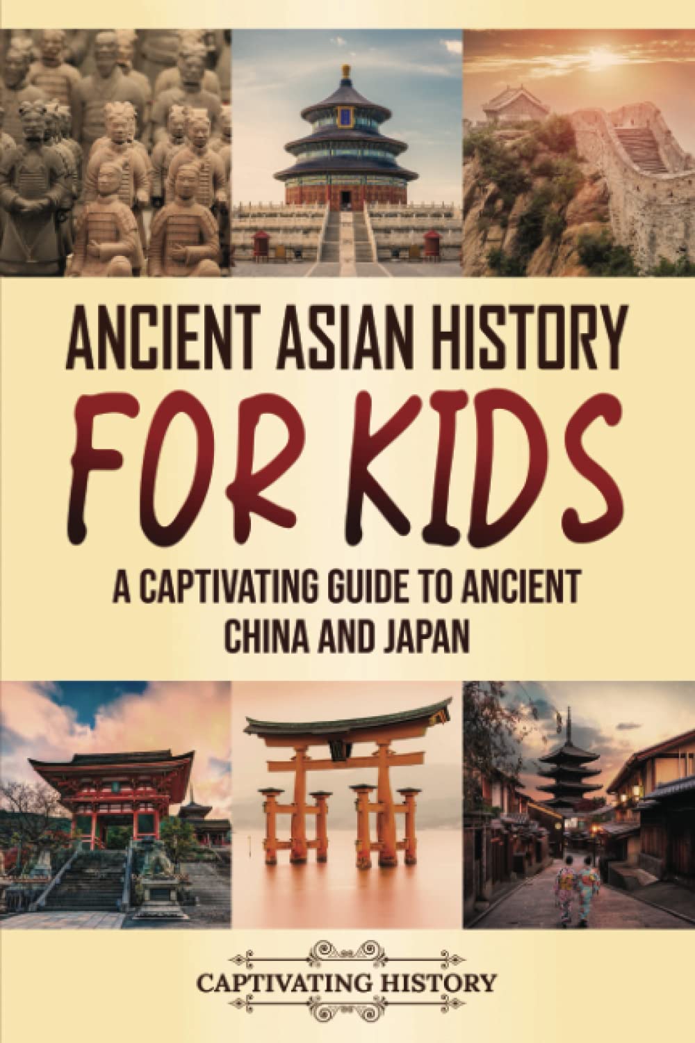Ancient Asian History for Kids: A Captivating Guide to Ancient China and Japan (Making the Past Come Alive) Education & Training