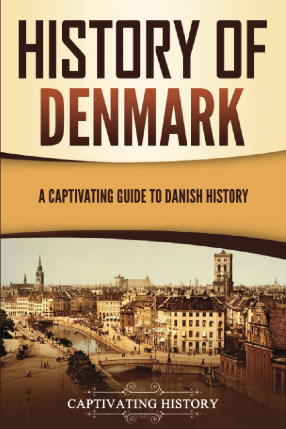 History of Denmark: A Captivating Guide to Danish History (Scandinavian History) Education & Training