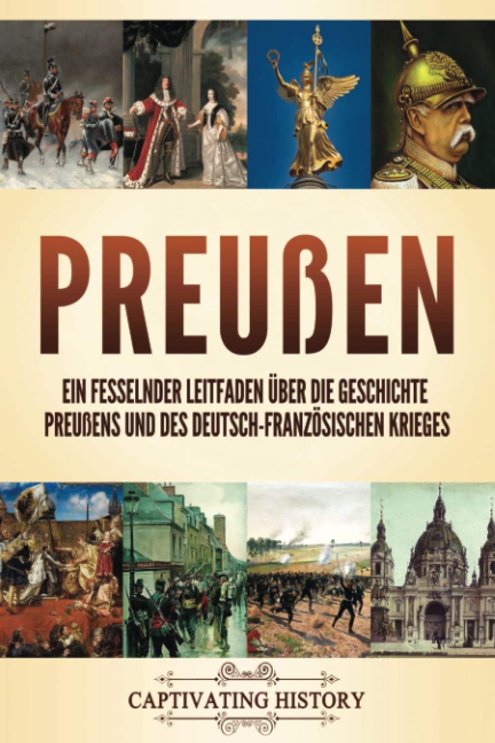 Preußen: Ein fesselnder Leitfaden über die Geschichte Preußens und des Deutsch-Französischen Krieges (Faszinierende Europäische Geschichte) Education & Training