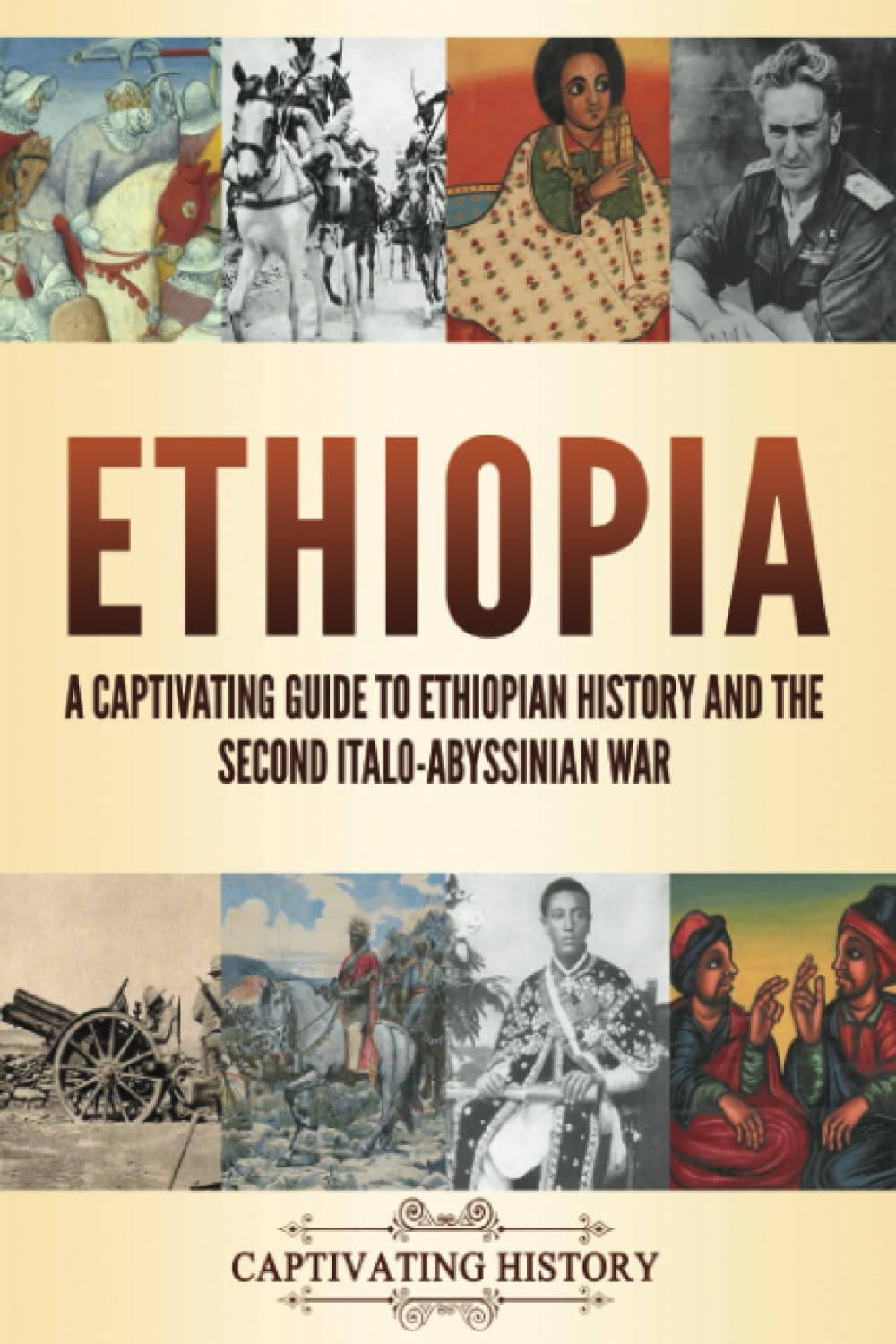 Ethiopia: A Captivating Guide to Ethiopian History and the Second Italo-Abyssinian War (Exploring Africa’s Past) Politics & History