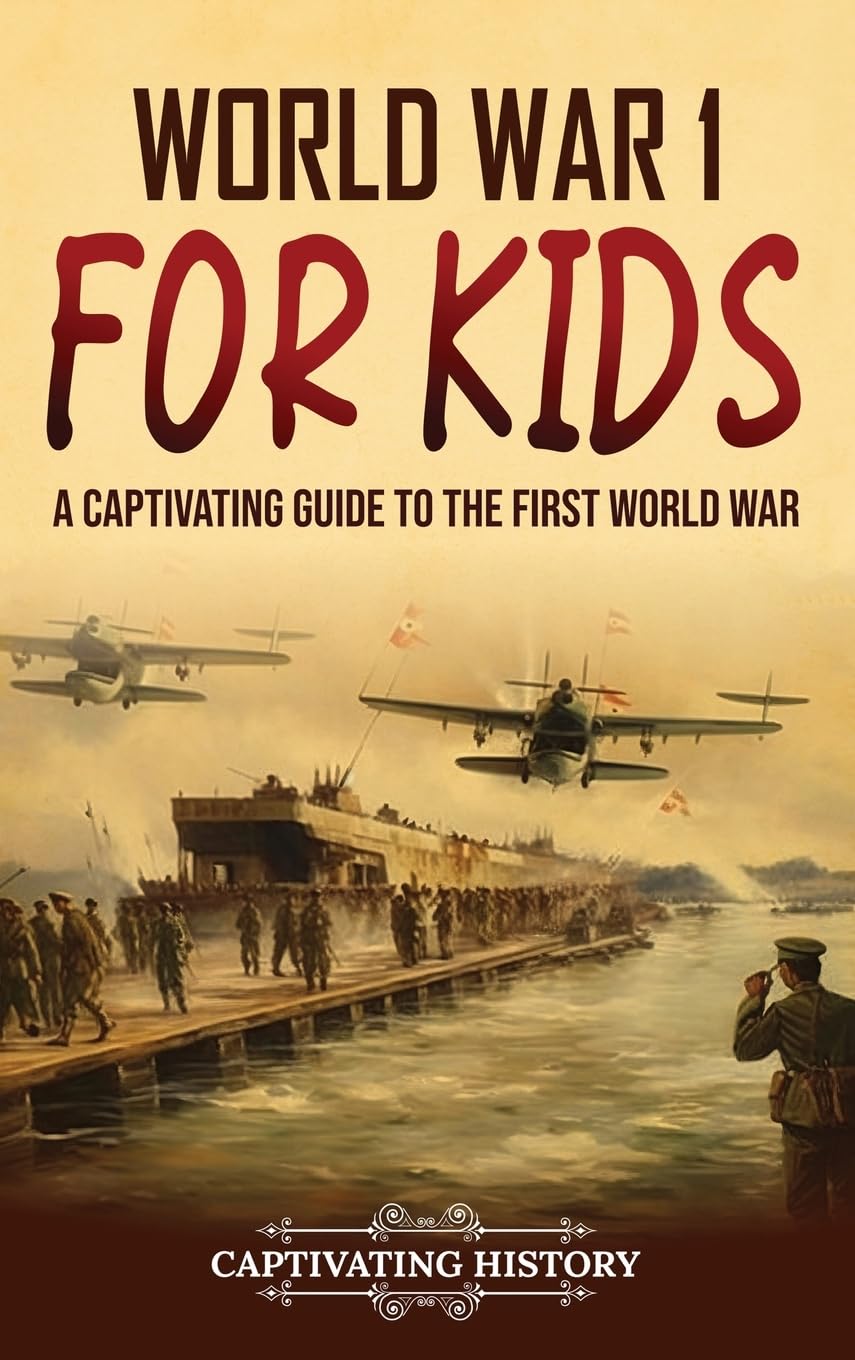 World War 1 for Kids: A Captivating Guide to the First World War Politics & History