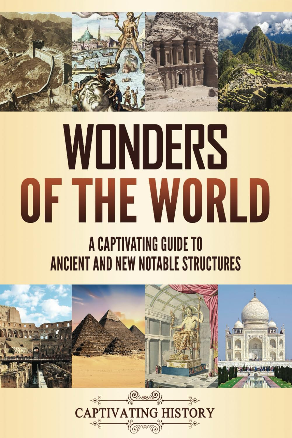 Wonders of the World: A Captivating Guide to Ancient and New Notable Structures (Exploring Ancient History) Politics & History