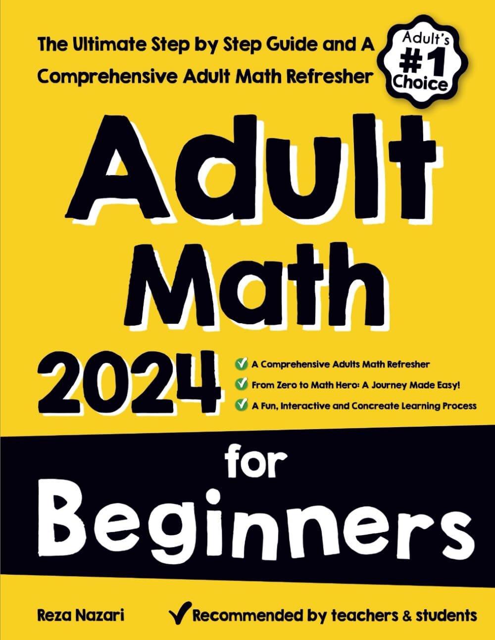 Adult Math for Beginners: The Ultimate Step by Step Guide and A Comprehensive Adult Math Refresher Study Guides