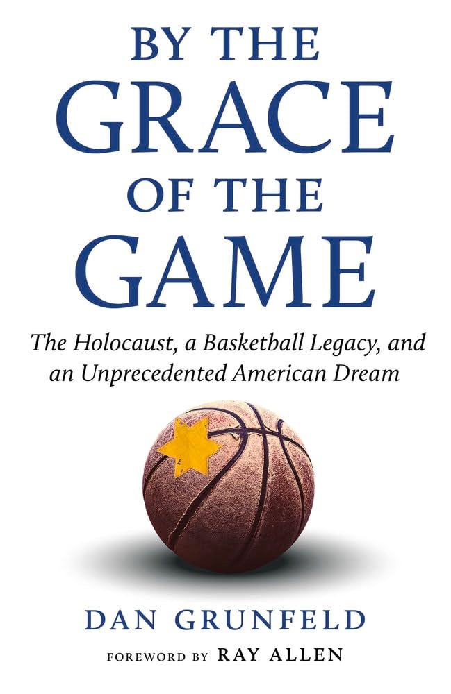 By the Grace of the Game: The Holocaust, a Basketball Legacy, and an Unprecedented American Dream Politics & Society