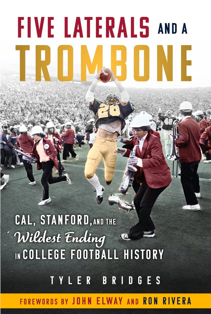 Five Laterals and a Trombone: Cal, Stanford, and the Wildest Ending in College Football History Leisure, Home & Garden