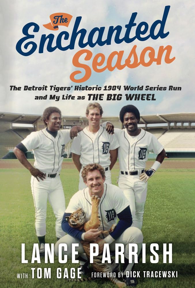 The Enchanted Season: The Detroit Tigers' Historic 1984 World Series Run and My Life As the Big Wheel Sports Books