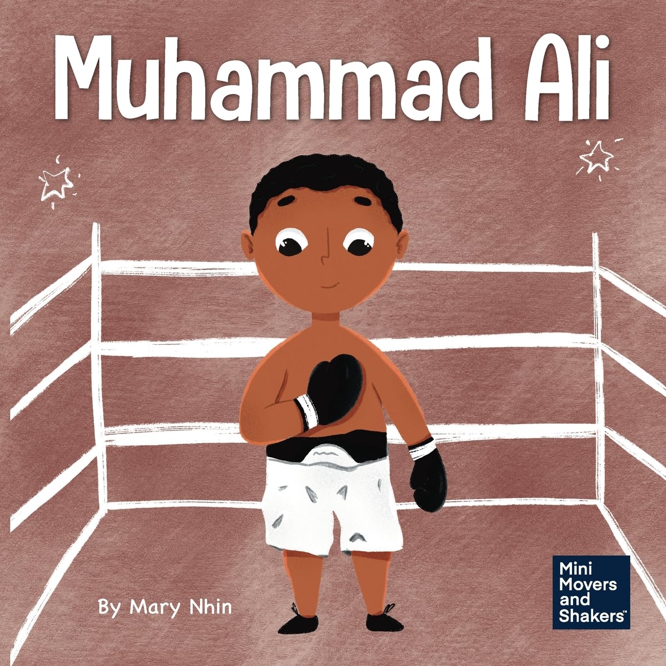 Muhammad Ali: A Kid's Book About Being Courageous (Mini Movers and Shakers, Band 14) Leisure & Fun