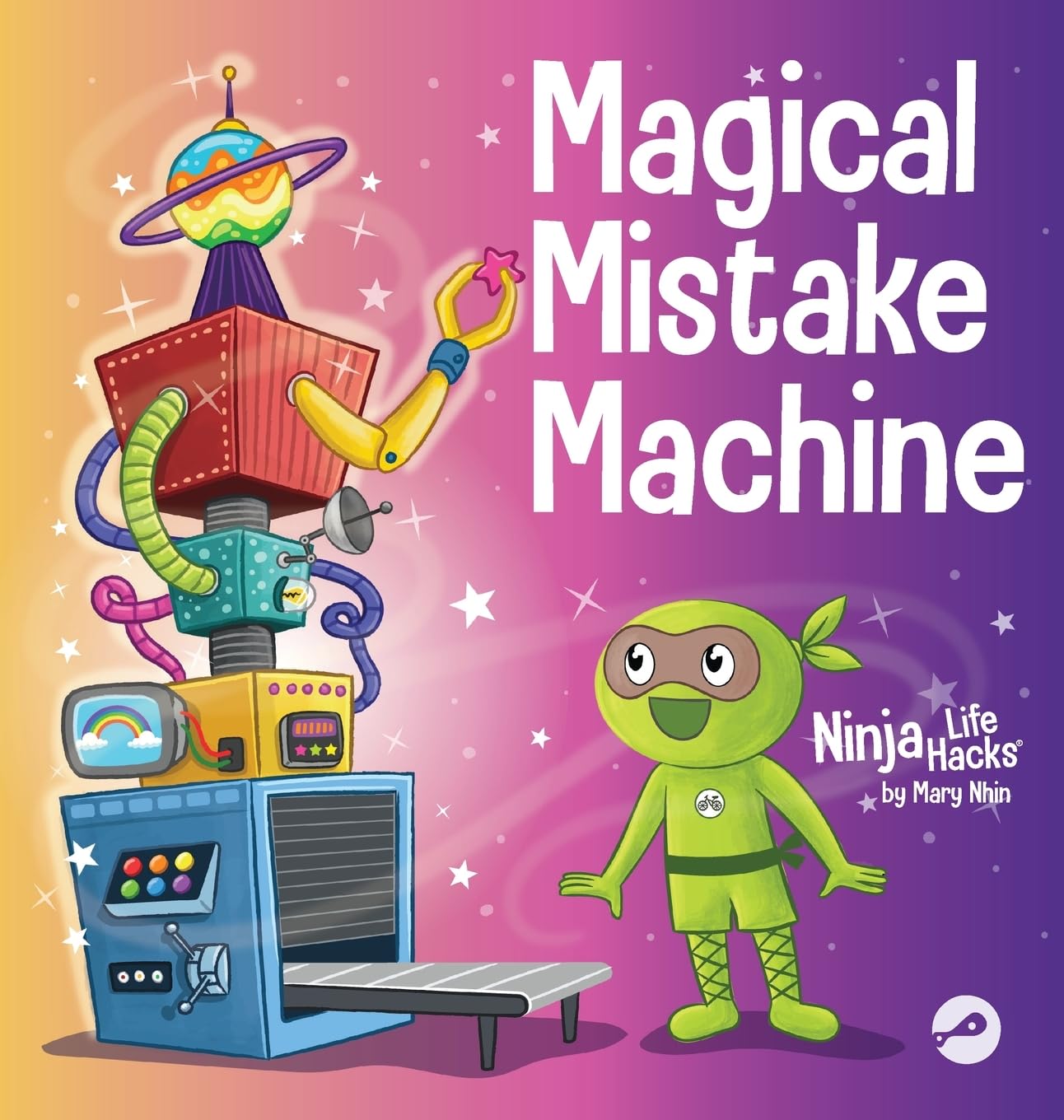 Magical Mistake Machine: A Children's Book About Failing Forward (Ninja Life Hacks, Band 97) Non-fiction