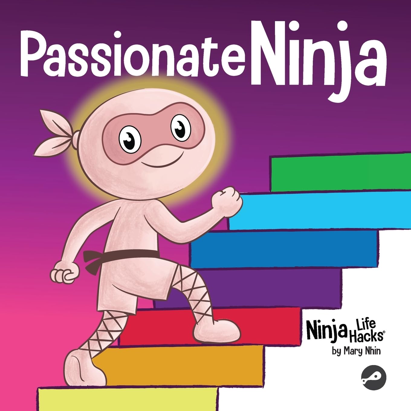 Passionate Ninja: A Book About Finding What Makes Your Heart Dance With Joy (Ninja Life Hacks, Band 98) Non-fiction