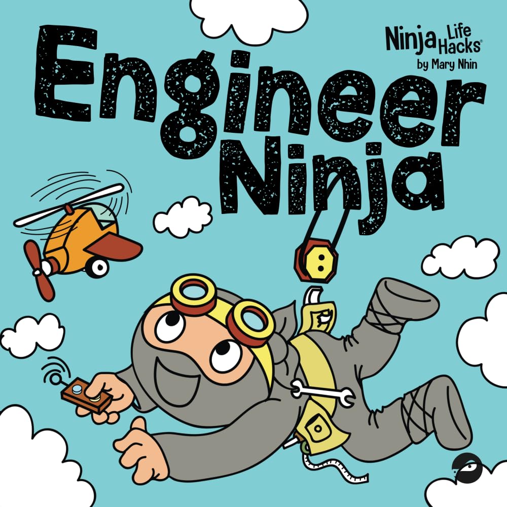 Engineer Ninja: A Children’s Book in Rhyme About Making Mistakes and a Growth Mindset (Ninja Life Hacks, Band 106) Non-fiction