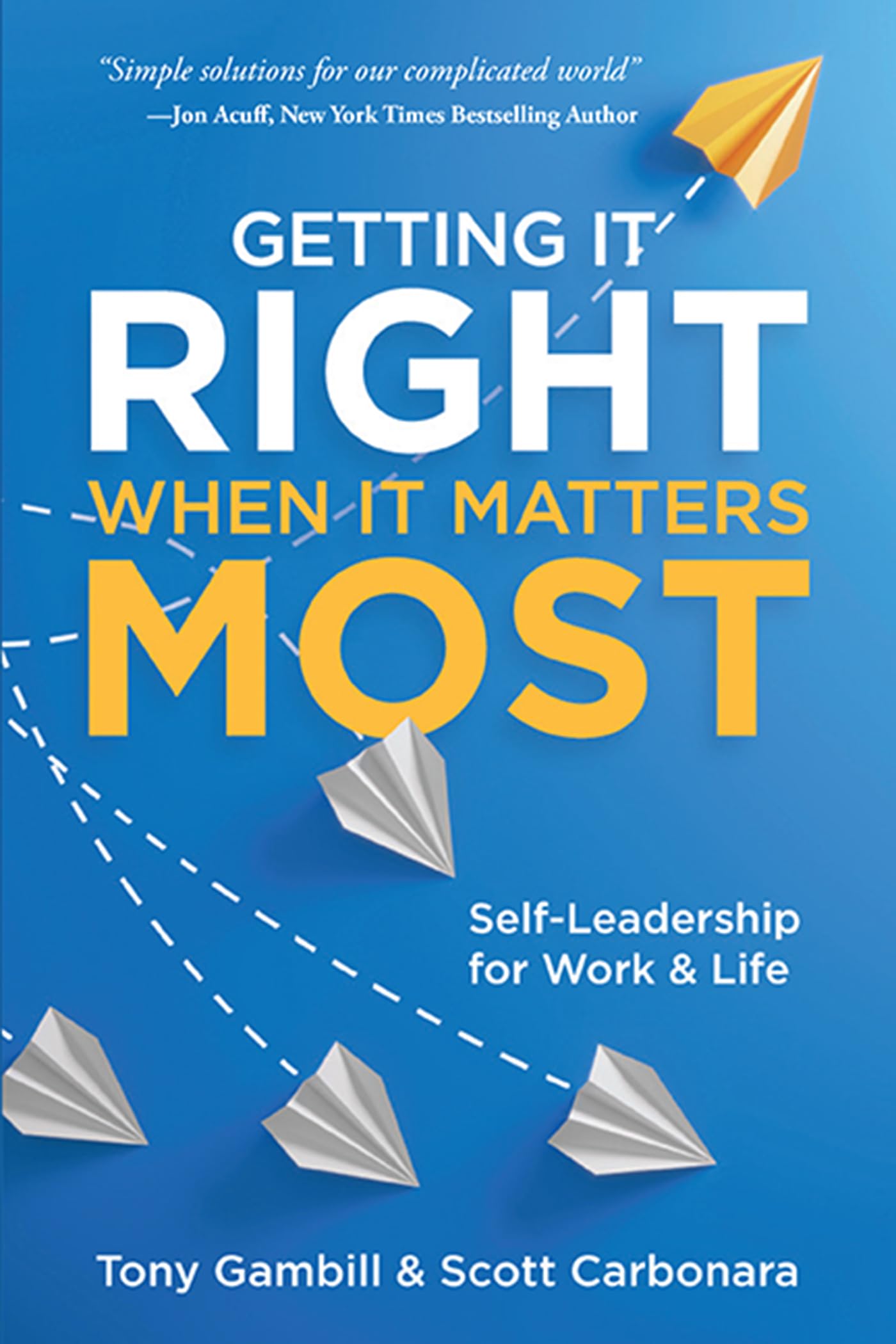 Getting It Right When It Matters Most: Self-Leadership for Work and Life (Business Career Development Collection) Law