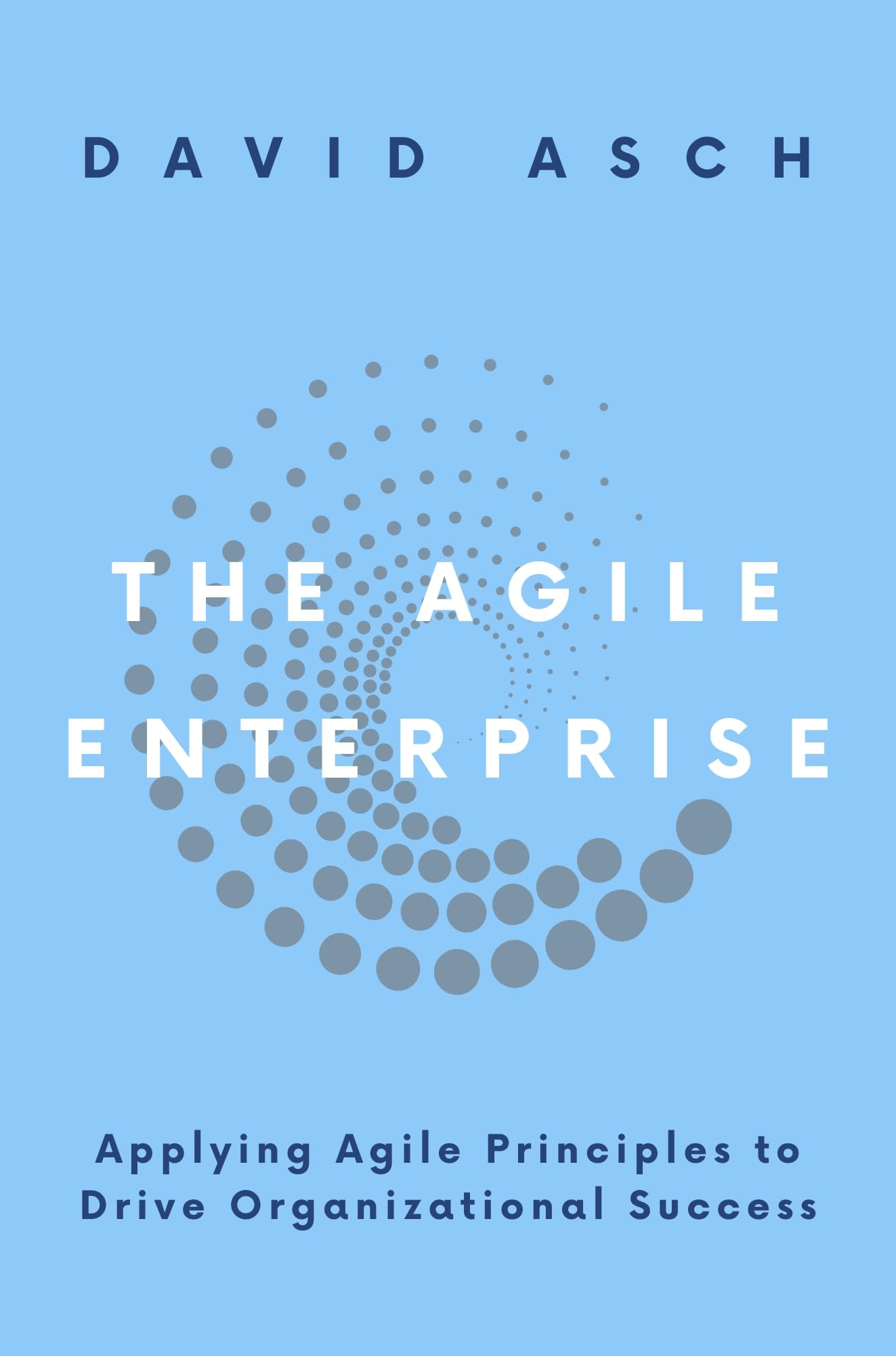 The Agile Enterprise: Applying Agile Principles to Drive Organizational Success Law