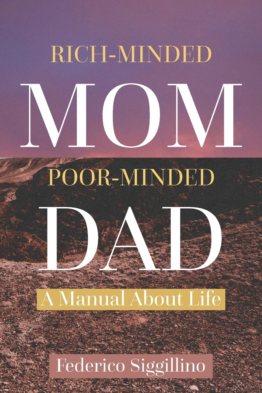 Rich-Minded Mom, Poor-Minded Dad: A Manual About Life Memories