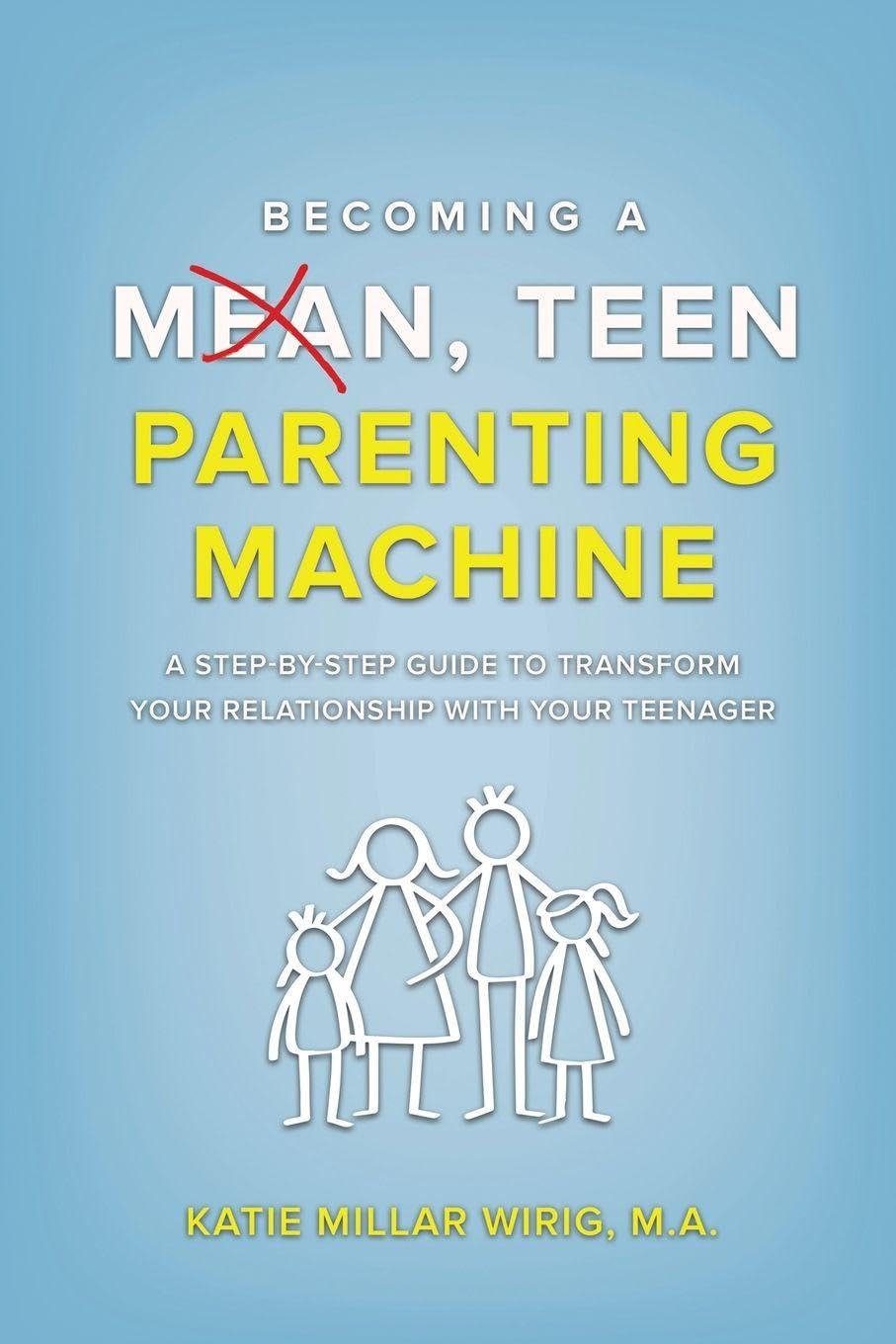 Becoming a Mean, Teen Parenting Machine Parents & Children