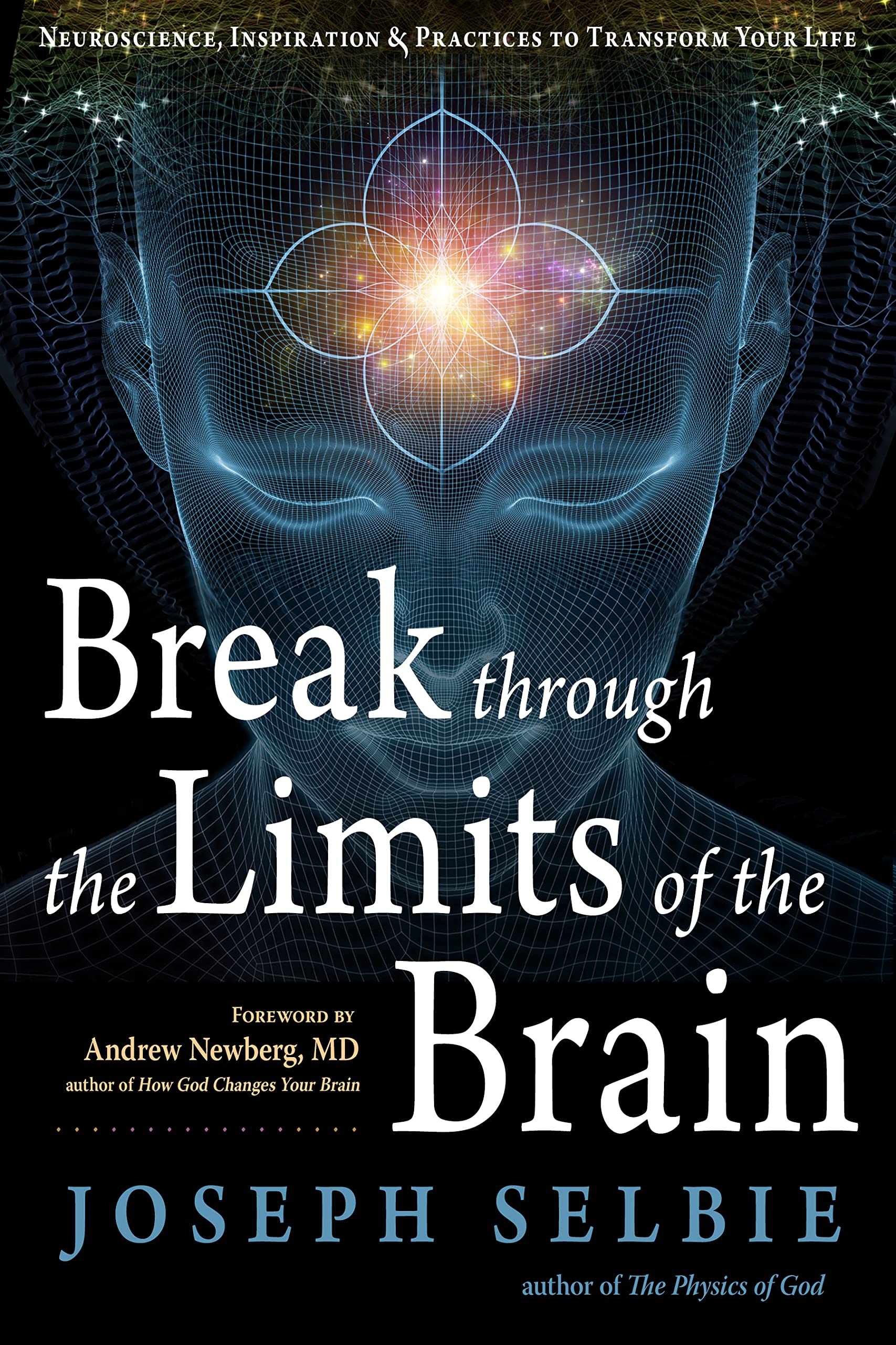 Break Through the Limits of the Brain: Neuroscience, Inspiration, and Practices to Transform Your Life Medicine