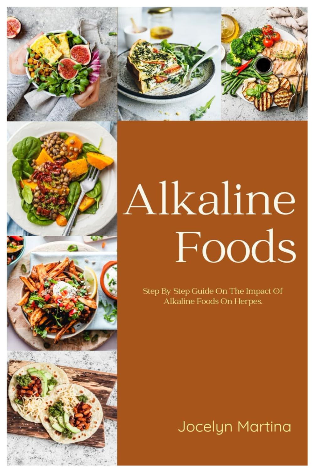 Alkaline Foods: Step By Step Guide On The Impact Of Alkaline Foods On Herpes. book